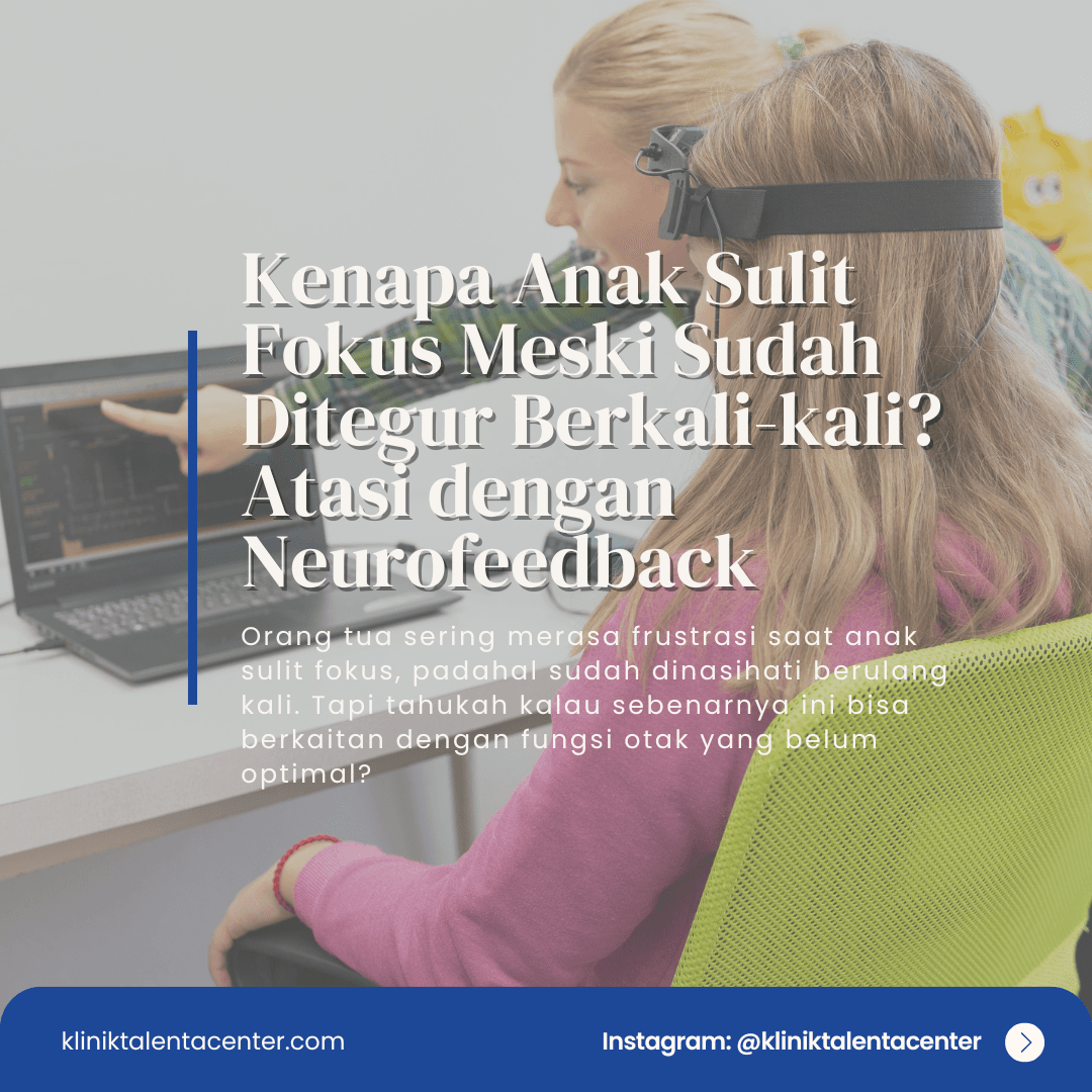 Kenapa Anak Sulit Fokus Meski Sudah Ditegur Berkali-kali? Atasi dengan Neurofeedback